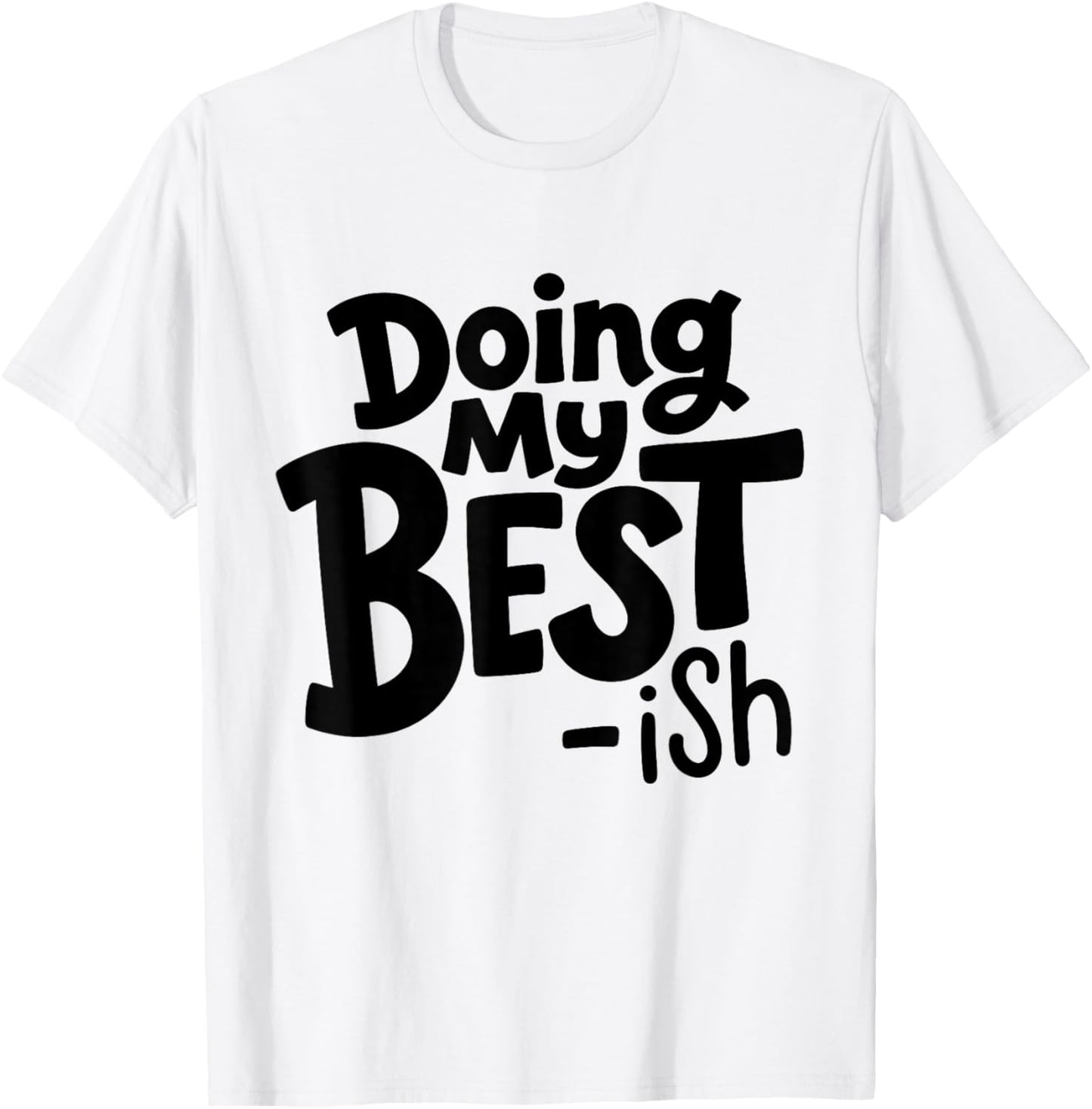 Doing My Best-ish Funny Sarcastic Retro Humor T-Shirt - T-Shirt | White
