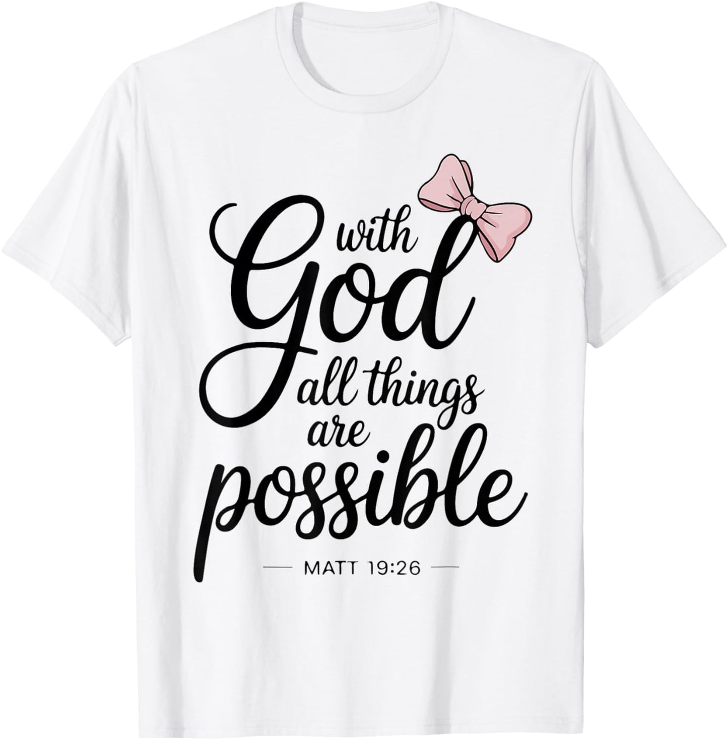 with God All Things are Possible Bow Christian Girl Teen T-Shirt - T-Shirt | White