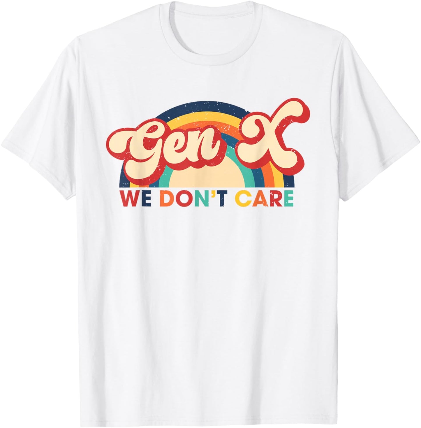 Gen X We Don't Care Rainbow Funny Generation X T-Shirt - T-Shirt | White