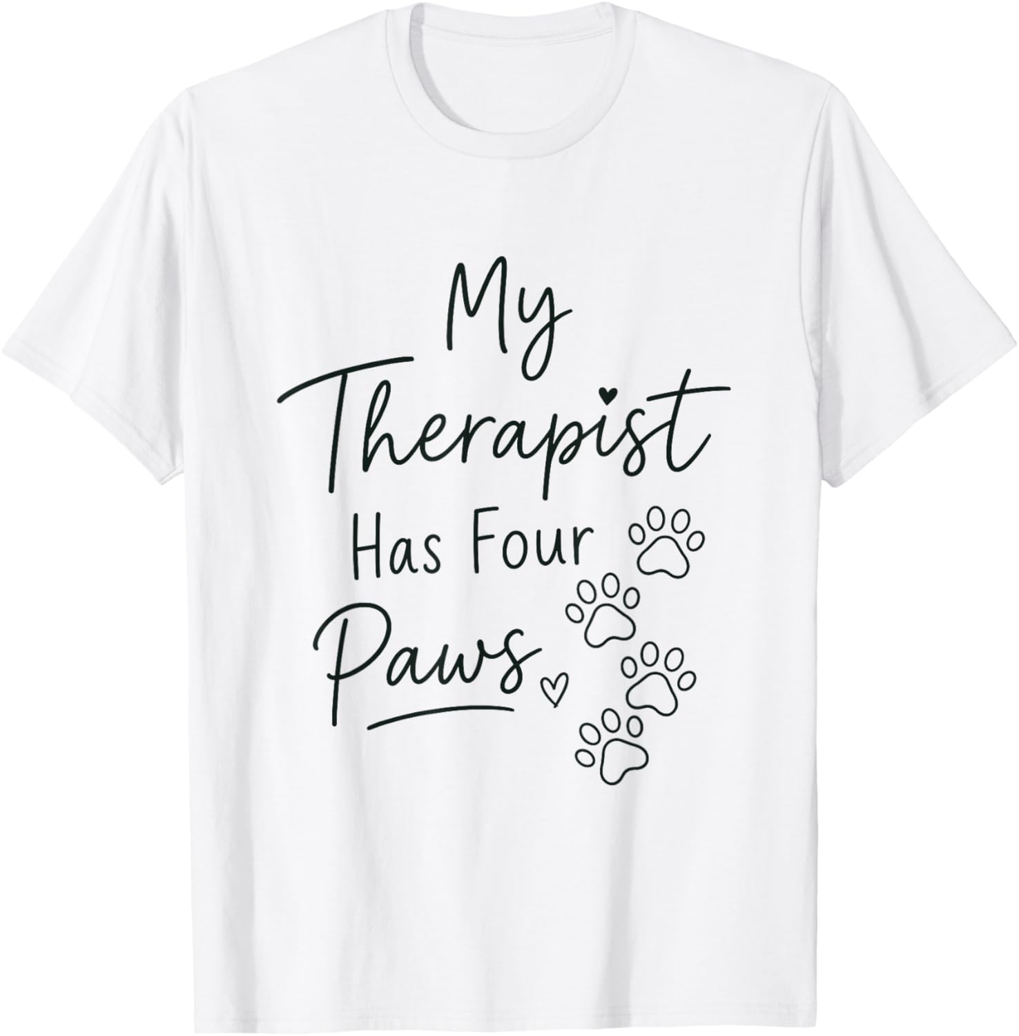 My Therapist Has Four Paws Dog Lover T-Shirt - T-Shirt | White