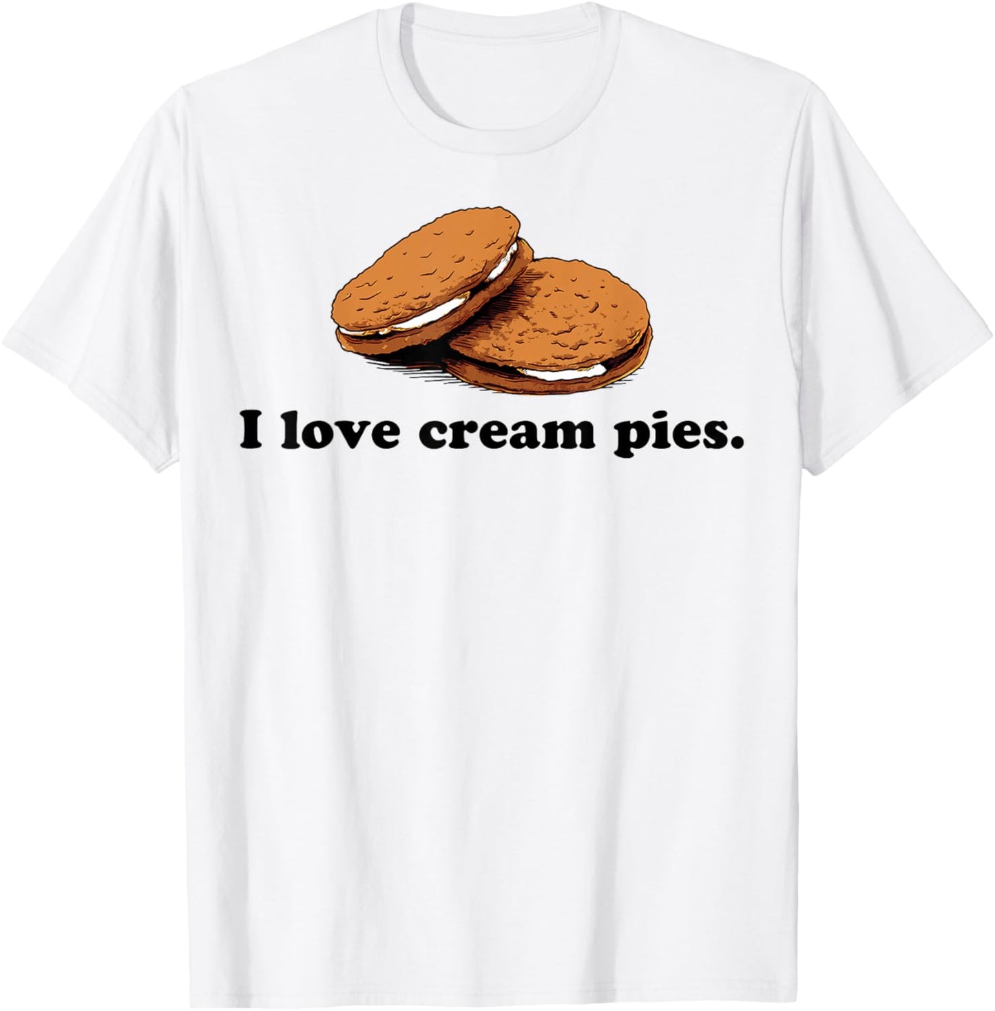 I Love Cream Pies Funny T-Shirt - T-Shirt | White
