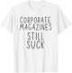 Corporate Magazines Still Suck Grunge Music Rock 90s T-Shirt - T-Shirt | White