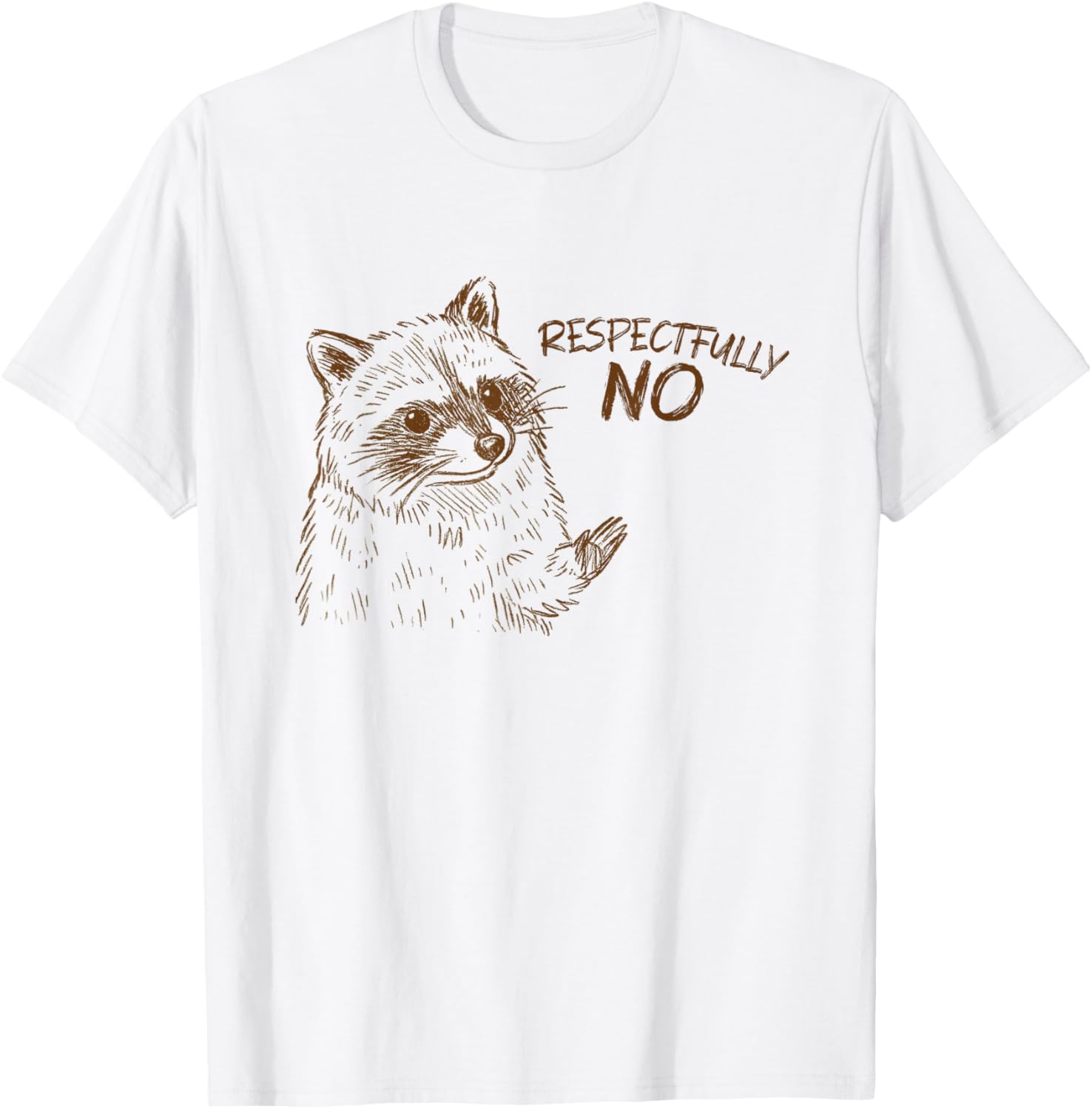 Raccoon Funny Respectfully No Sarcastic Positive Rejection T-Shirt - T-Shirt | White
