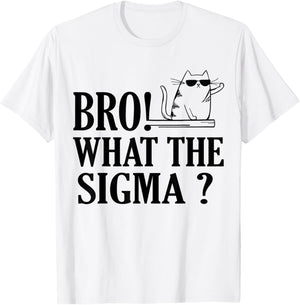 Bro What The Sigma Funny Kids Teens Youth Meme Saying Quote T-Shirt - T-Shirt | White
