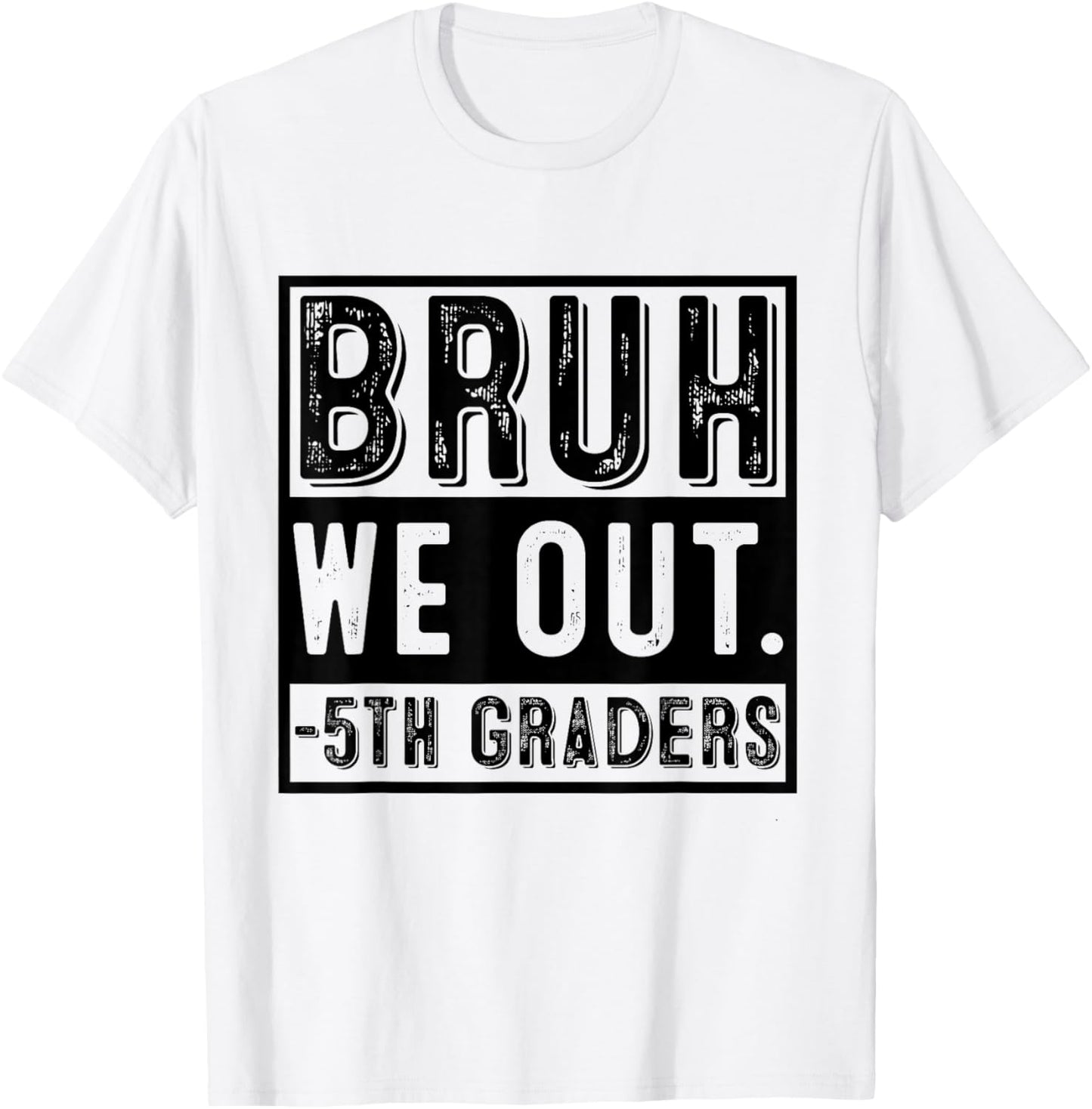 Happy Last Day of School Fifth Grade Bruh We Out 5th Graders T-Shirt - T-Shirt | White