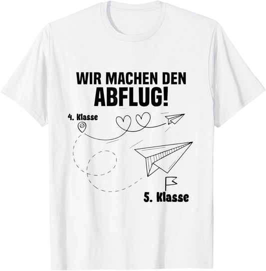Wir Machen den Abflug 4 Klasse Abschluss Grundschulabschluss T-Shirt - T-Shirt | White