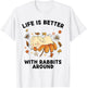 Cute Rabbits Lover Life Is Better With Rabbits Around T-Shirt - T-Shirt | White