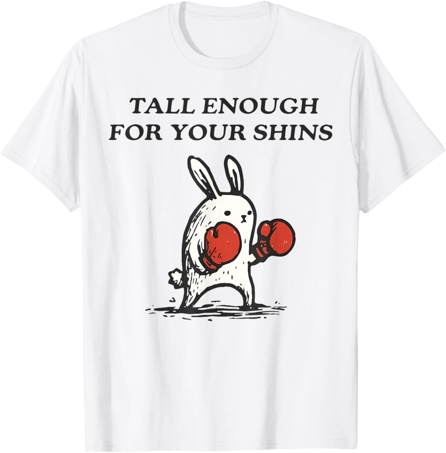 Tall Enough for Your Shins Cute Bunny Rabbit T-Shirt - T-Shirt | White