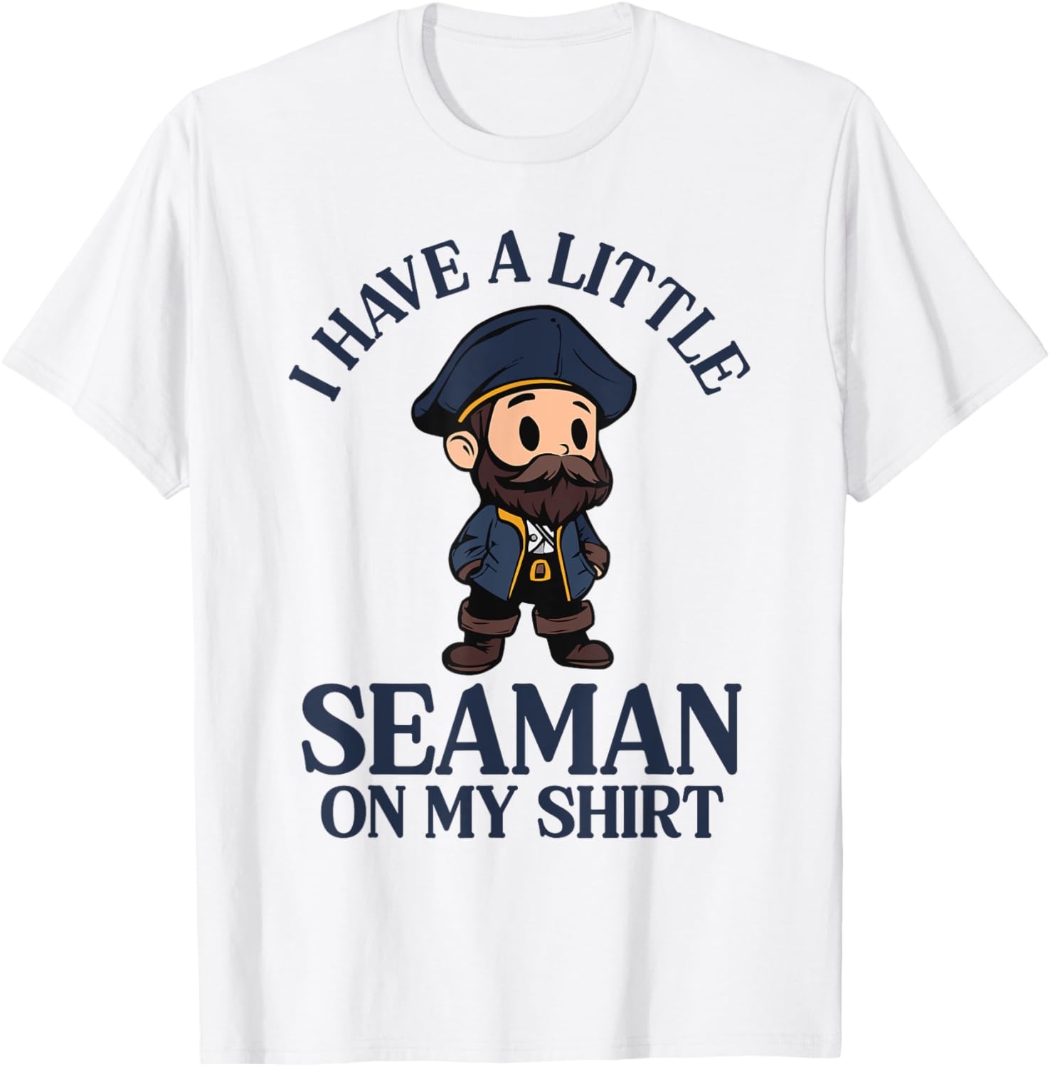 I Have A Little Seaman On My T-Shirt - T-Shirt | White