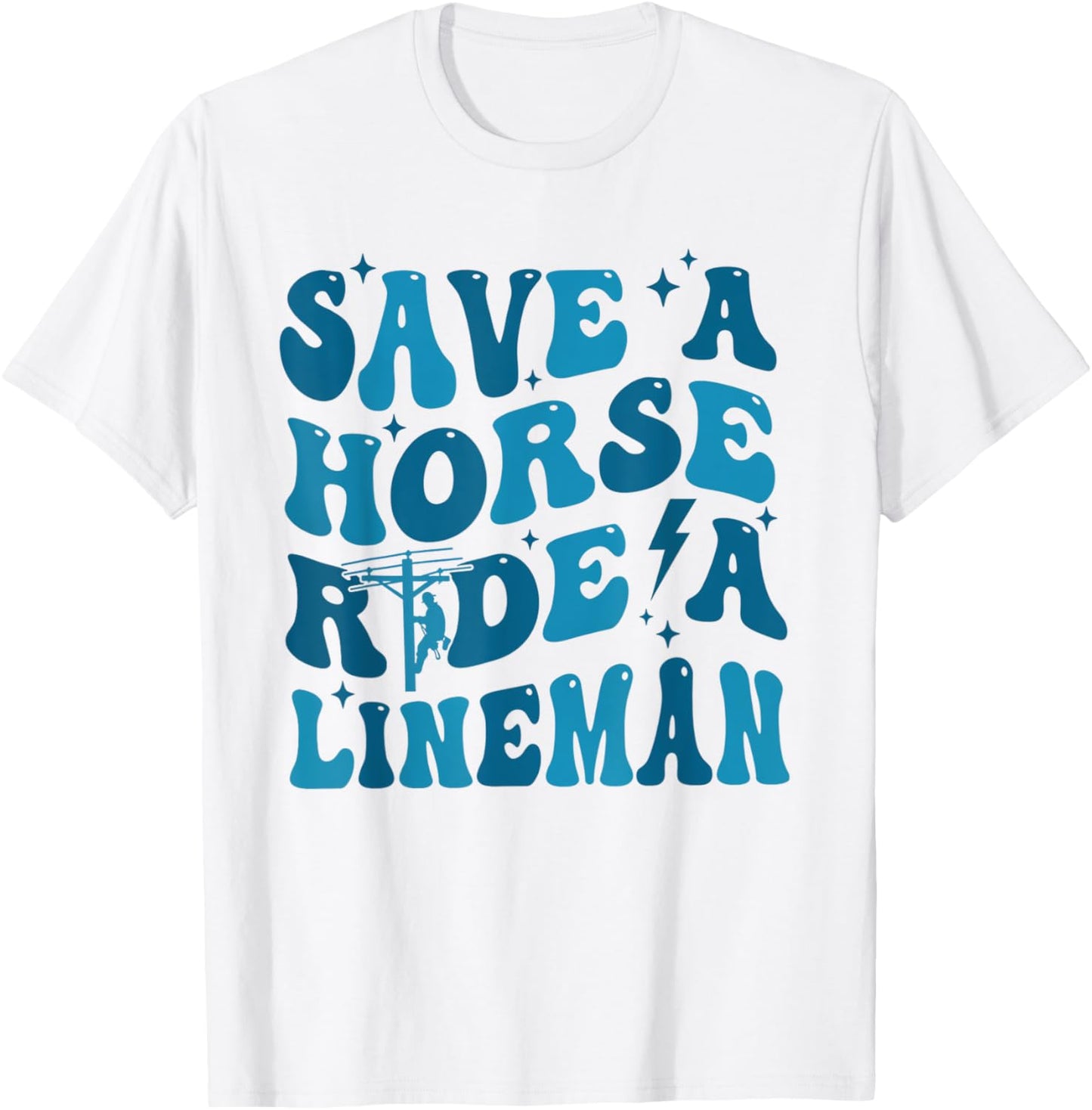 Retro Save A Horse Ride A Lineman Funny Wife Wifey T-Shirt - T-Shirt | White