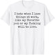 I Hate When I Lose Things at Work Like My Favorite Pen T-Shirt - T-Shirt | White