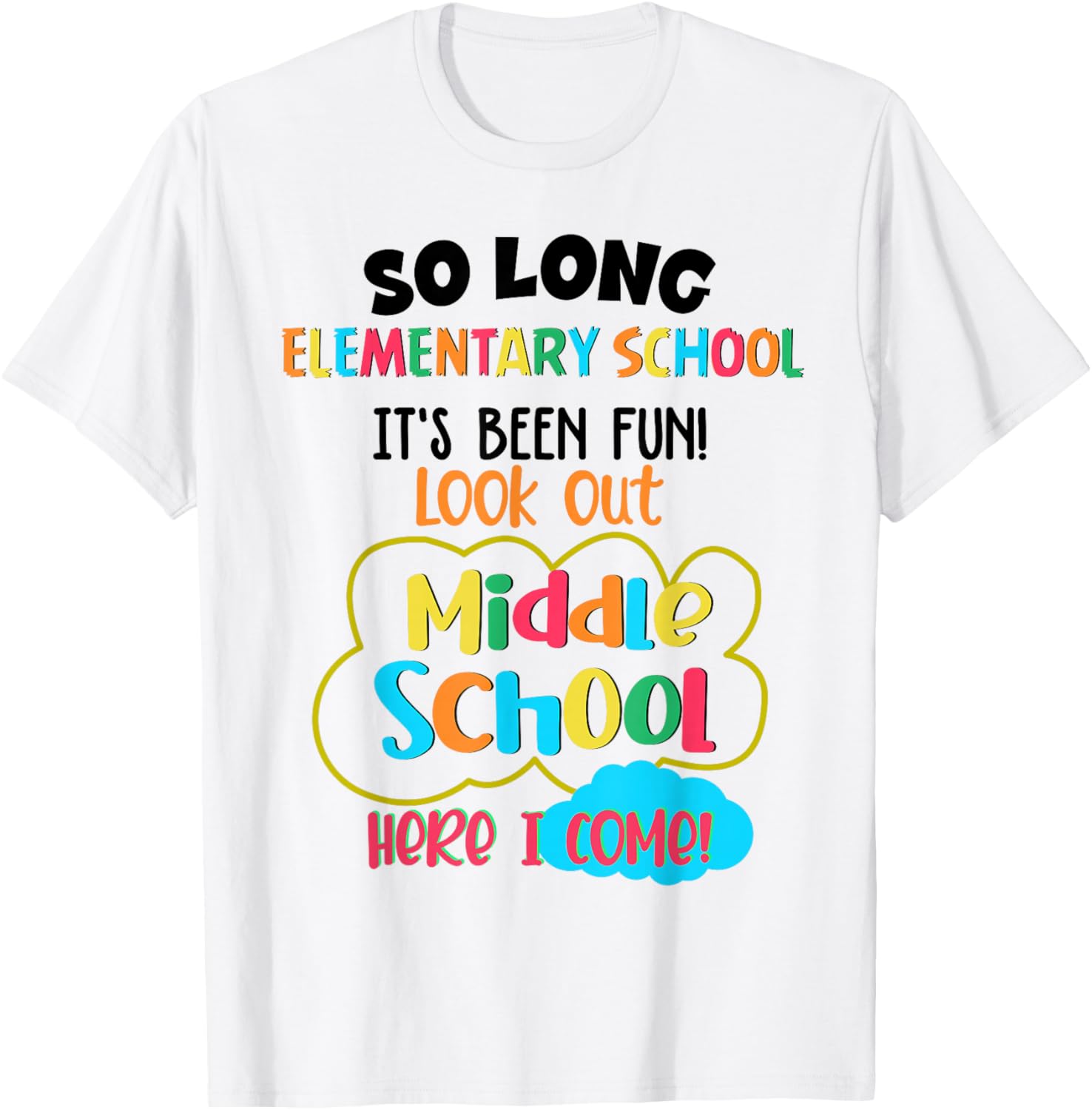 So Long Elementary School Middle School Here I Come Last Day T-Shirt - T-Shirt | White