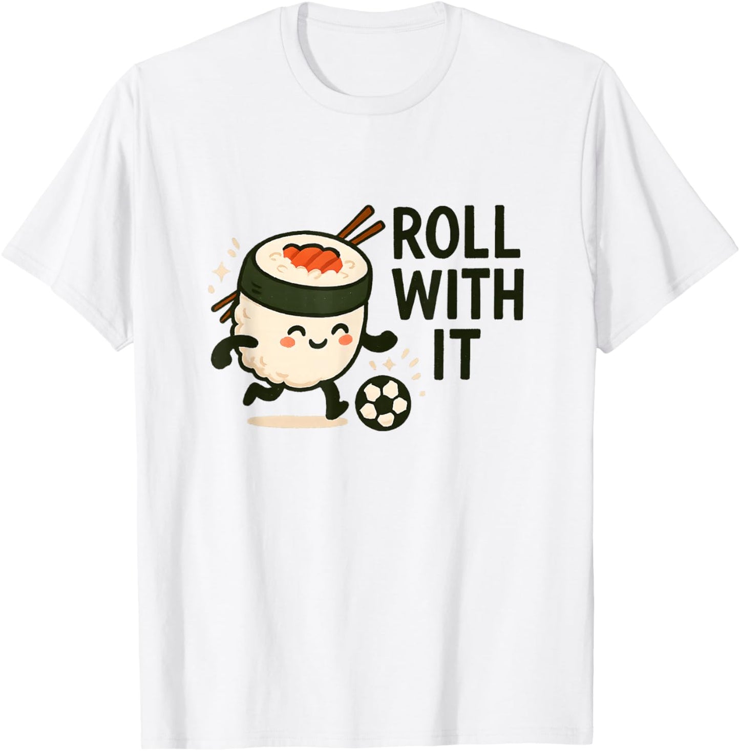 Roll with It Sushi Soccer Kawaii Cute Meme T-Shirt - T-Shirt | White