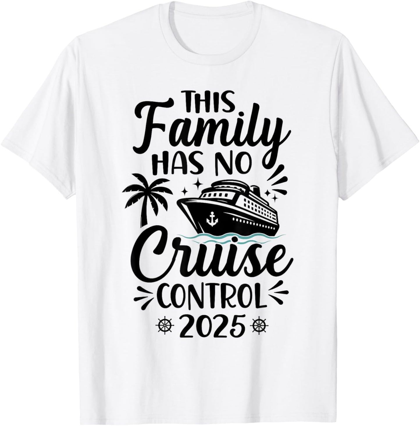 This Family Cruise Has No Control 2025 T-Shirt - T-Shirt | White