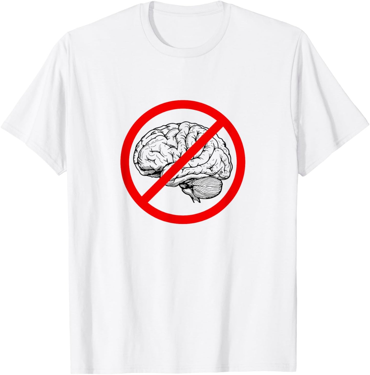 Idocracy NO BRAIN Funny Sign T-Shirt - T-Shirt | White