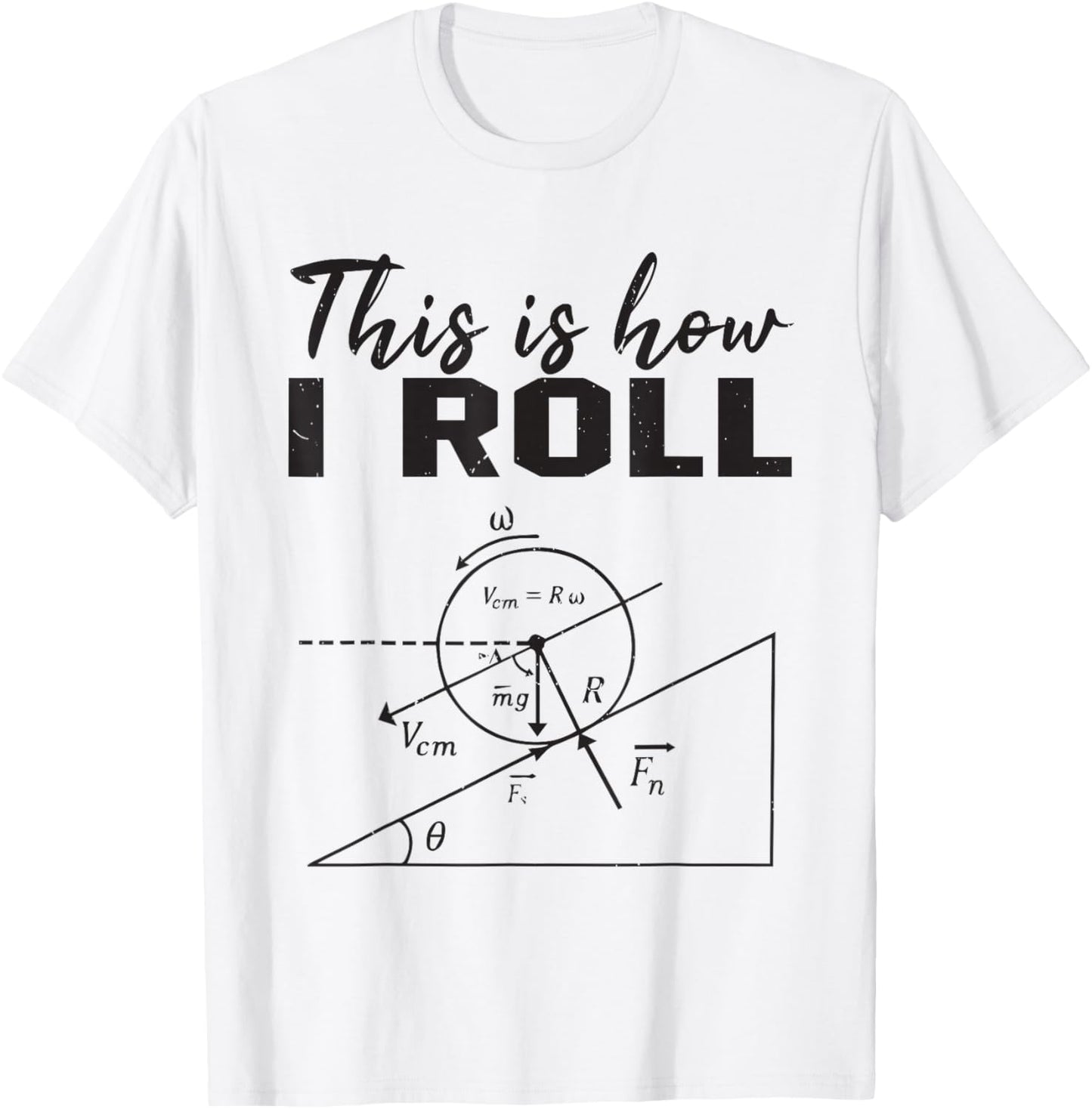 This is How I Roll Funny Physic Humor Science Joke Nerdy Pun T-Shirt - T-Shirt | White