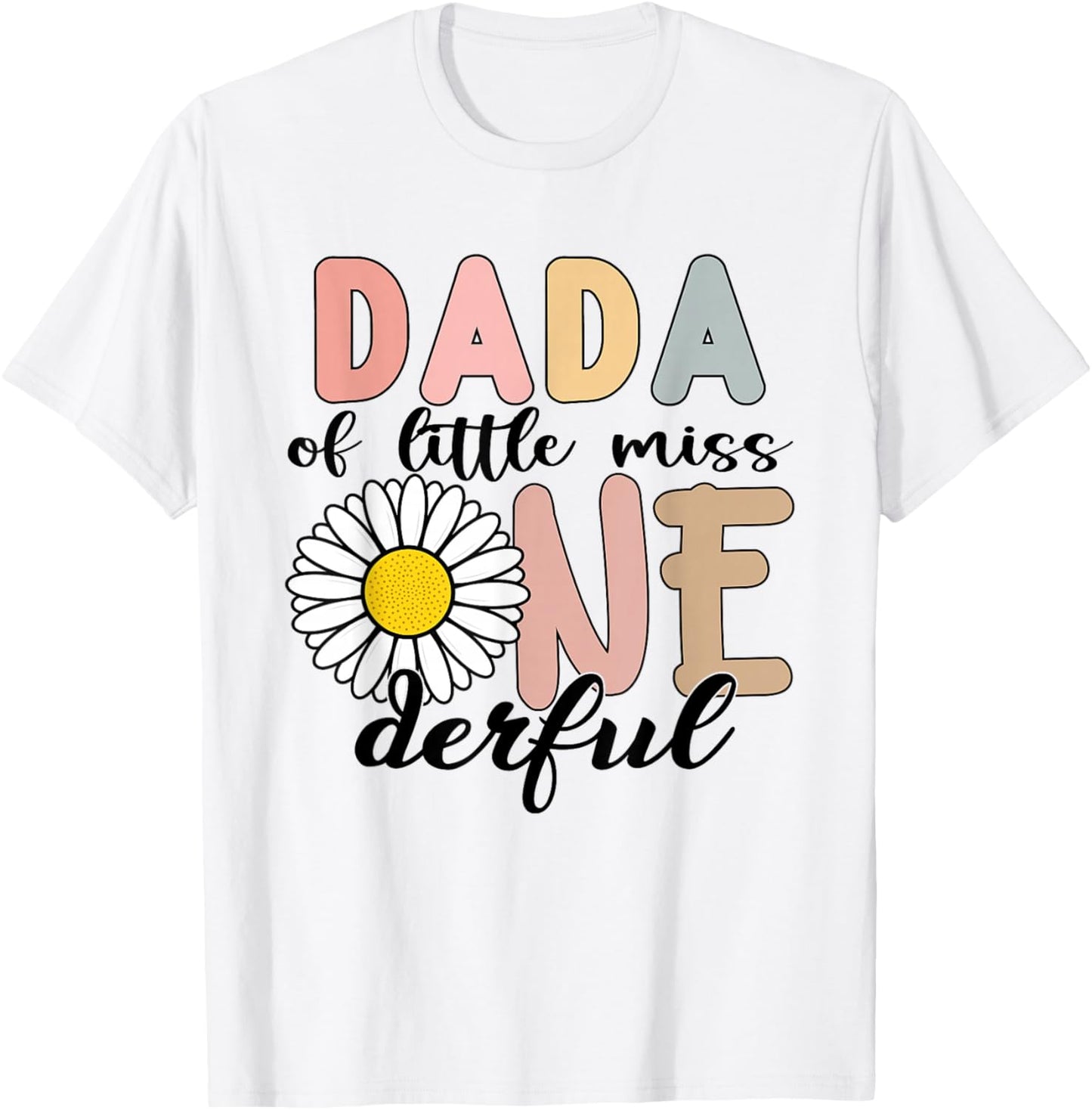 Dada of Little Miss Onederful First Bday Daisy Family T-Shirt - T-Shirt | White