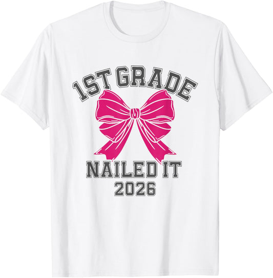 1st Grade Nailed It 2026 Bow First Grade Graduation T-Shirt - T-Shirt | White