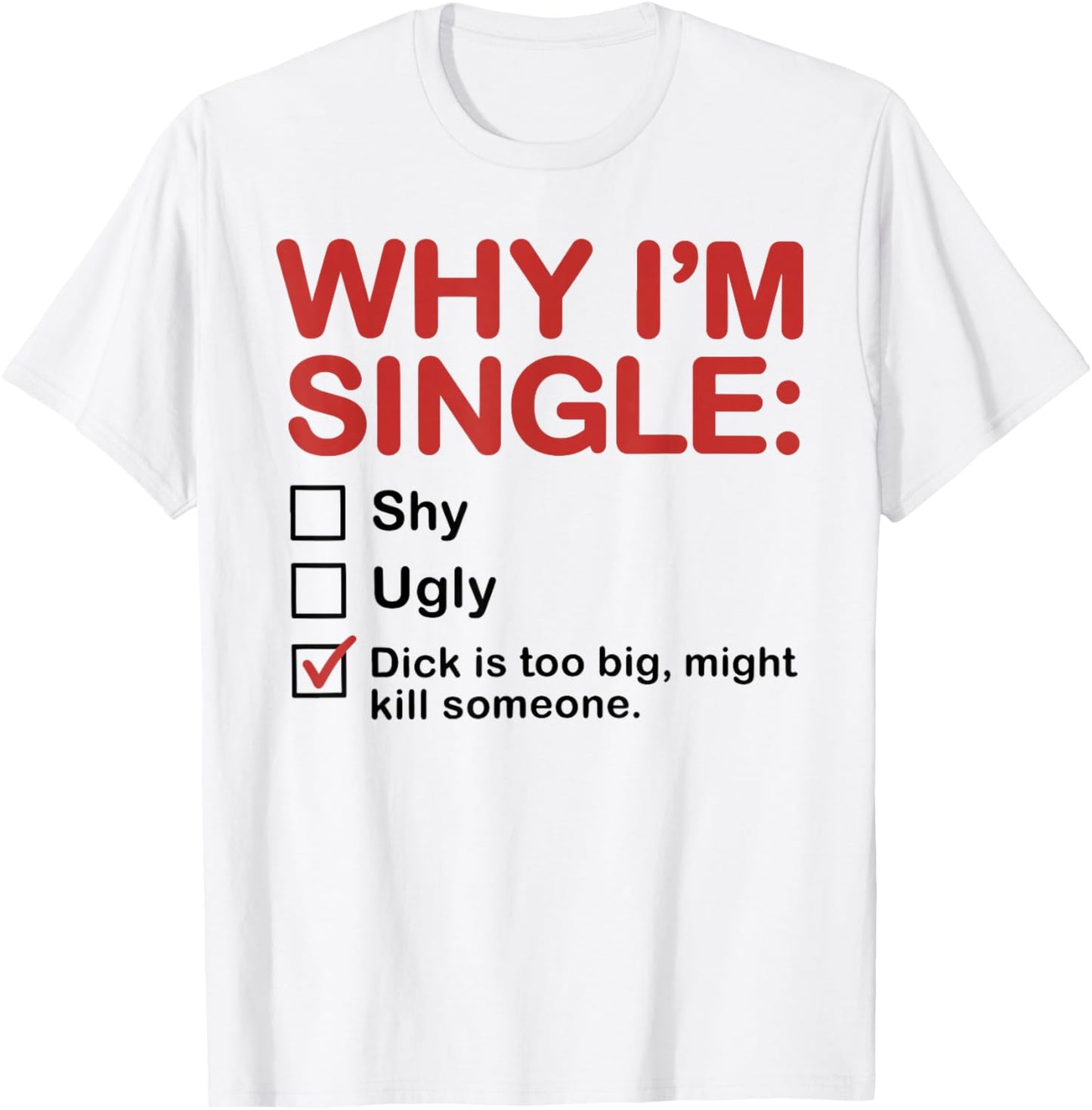 Why I'm Single Checkbox Funny Dating Humor T-Shirt - T-Shirt | White