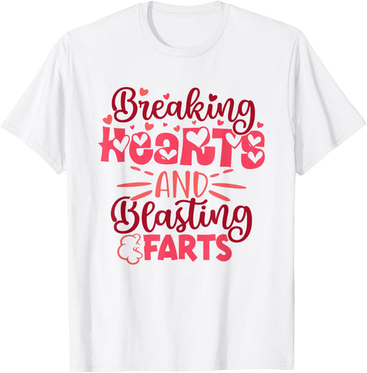 Breaking Hearts and Blasting Farts Funny Valentine Saying T-Shirt - T-Shirt | White
