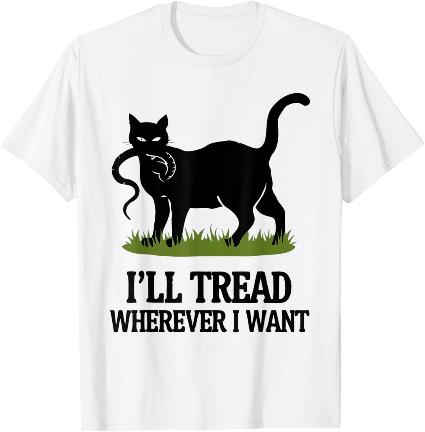 I'll Tread Wherever I Want ,Funny Cat Rebellio T-Shirt - T-Shirt | White