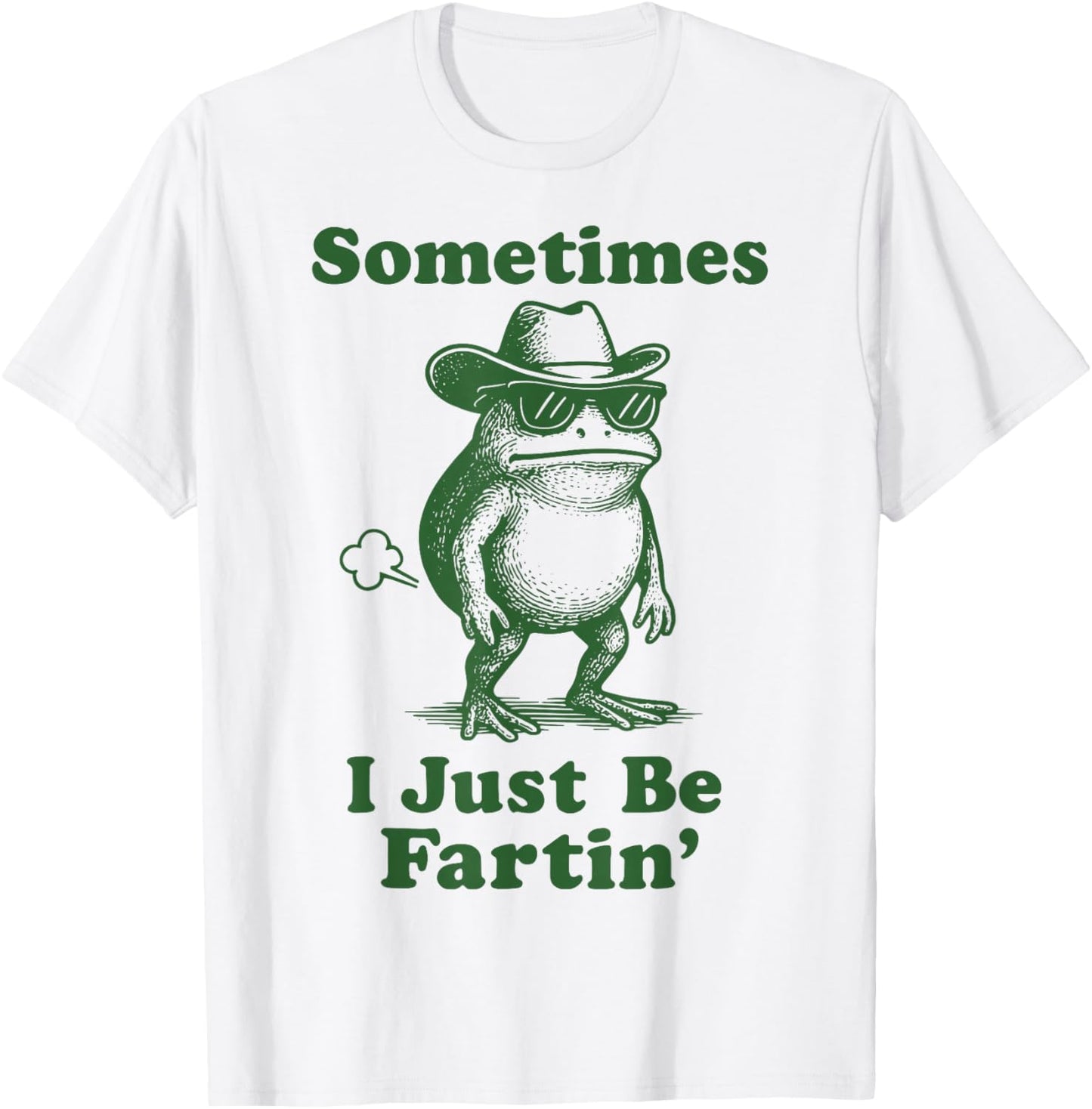 Sometimes I Just Be Fartin' Frog T-Shirt - T-Shirt | White