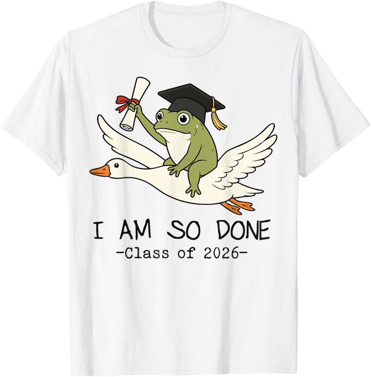I Am So Done Class of 2026 Senior 26 Funny Graduation Frog T-Shirt - T-Shirt | White