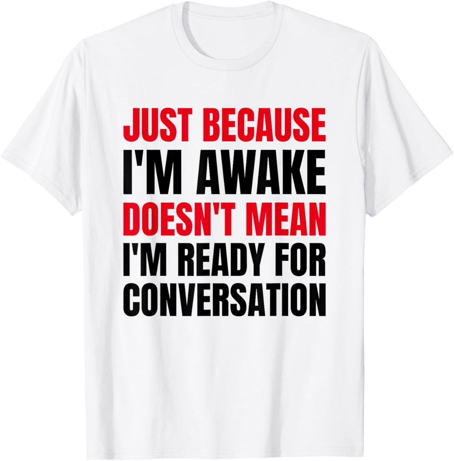 Just Because I'm Awake - No Morning Person Introvert - Funny T-Shirt - T-Shirt | White