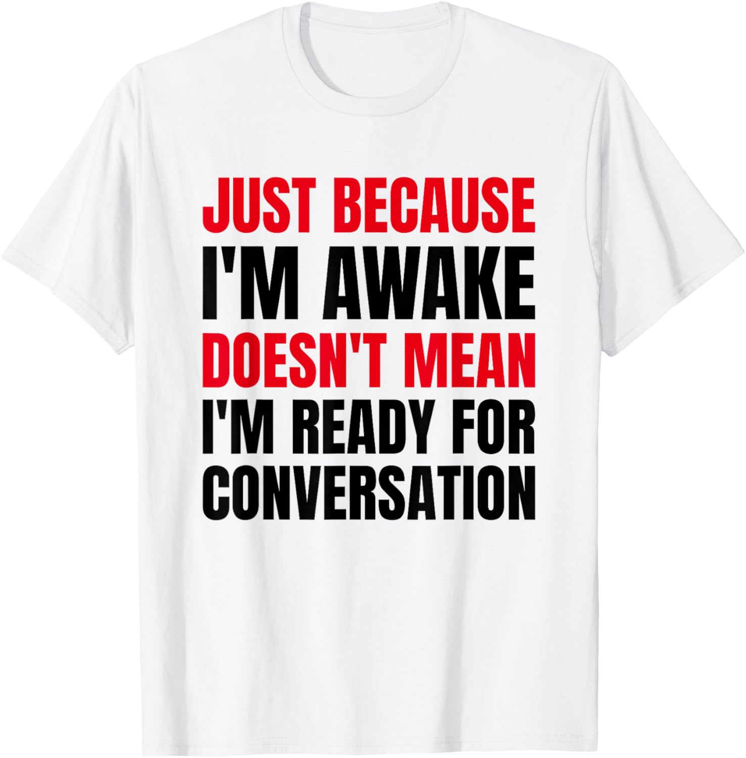 Just Because I'm Awake - No Morning Person Introvert - Funny T-Shirt - T-Shirt | White