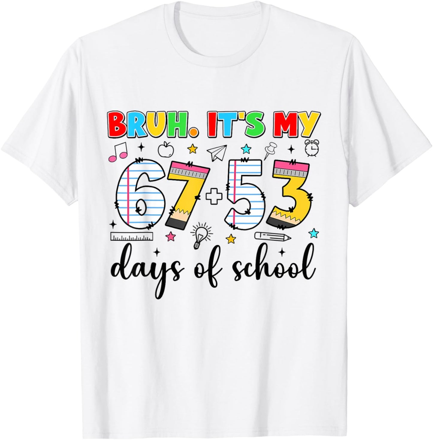 Bruh It's My 67+53 Days of School Funny 120th Day T-Shirt - T-Shirt | White