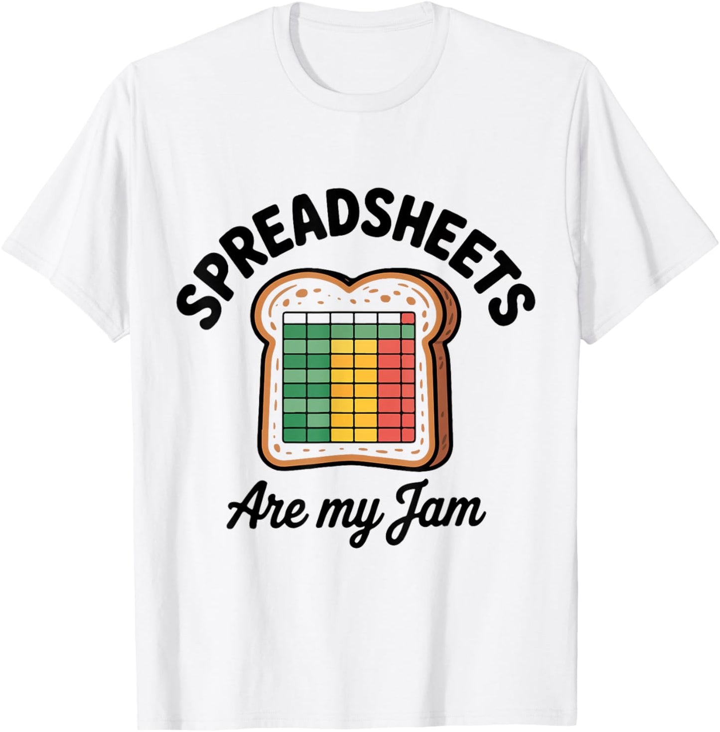 Spreadsheets are My Jam Funny Excel Office Accountant Humor T-Shirt - T-Shirt | White