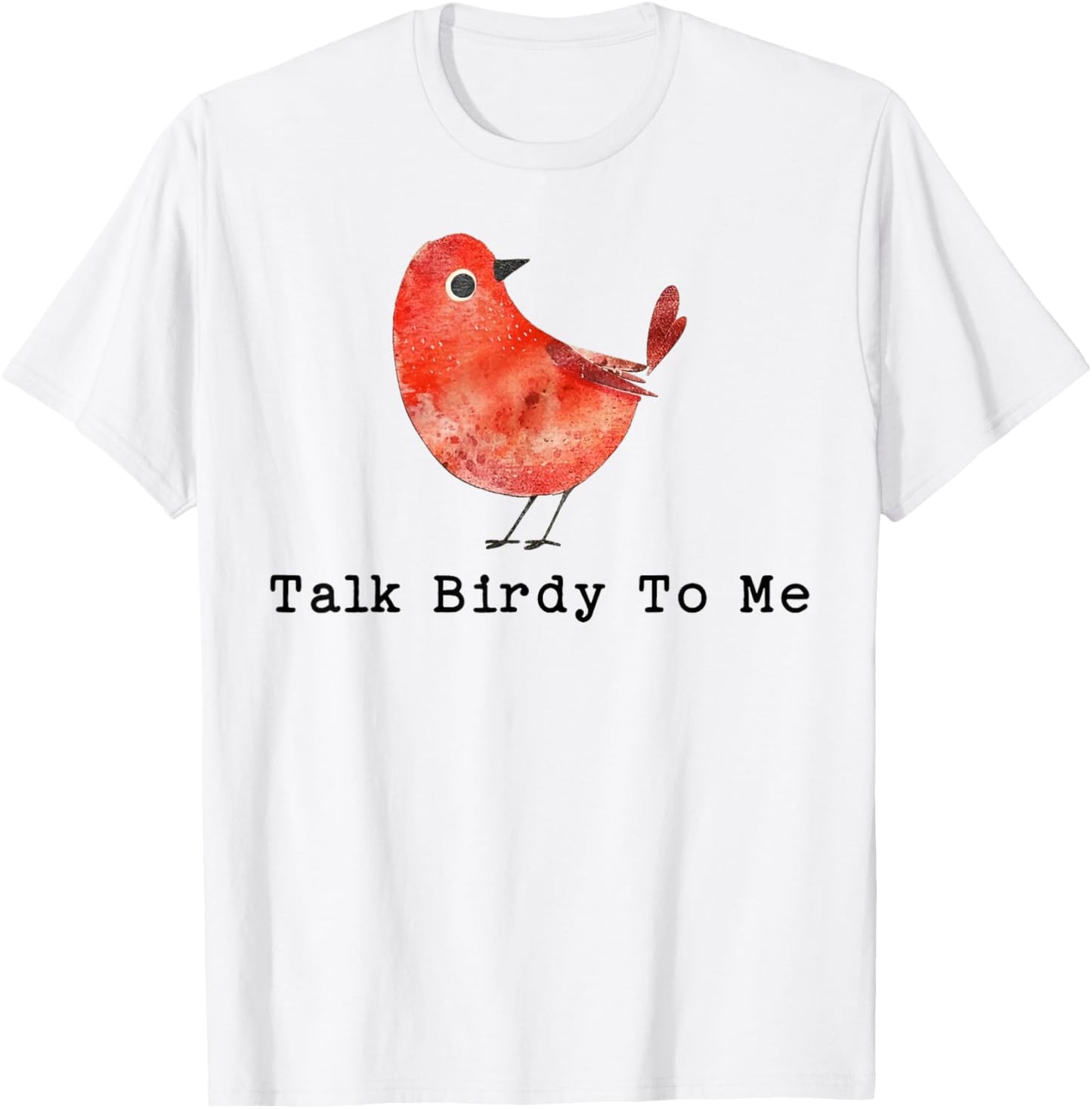 Funny Talk Birdy to Me T-Shirt - T-Shirt | White