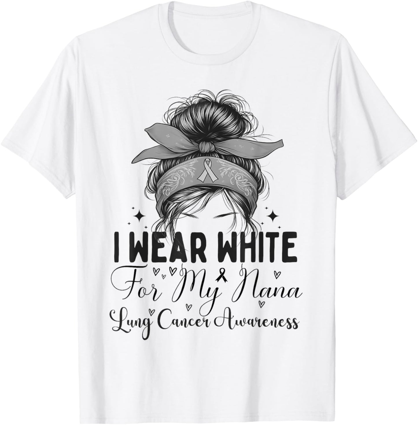 I wear White for my Nana Lung Cancer Support Messy bun T-Shirt - T-Shirt | White