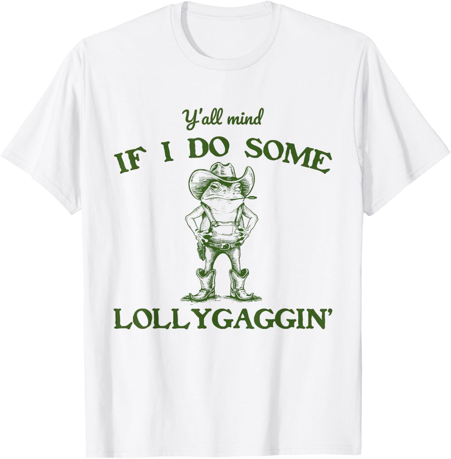 Y'all Mind If I Do Some Lollygaggin COWBOY FROG Meme T-Shirt - T-Shirt | White