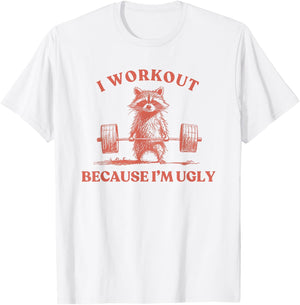 I Workout Because I'm Ugly Raccoon Lifting Gym Funny Fitness T-Shirt - T-Shirt | White
