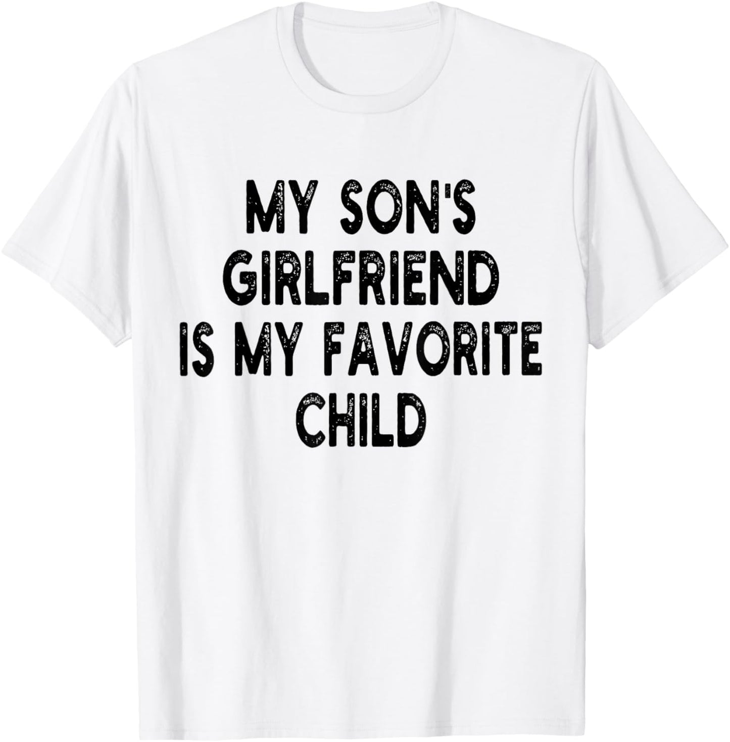 My Son's Girlfriend Is My Favorite Child Funny Dad And Mom T-Shirt - T-Shirt | White