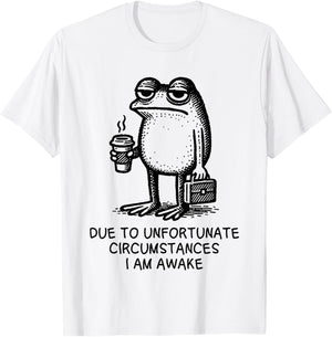 Due to Unfortunate circumstances i am Awake Frog T-Shirt - T-Shirt | White