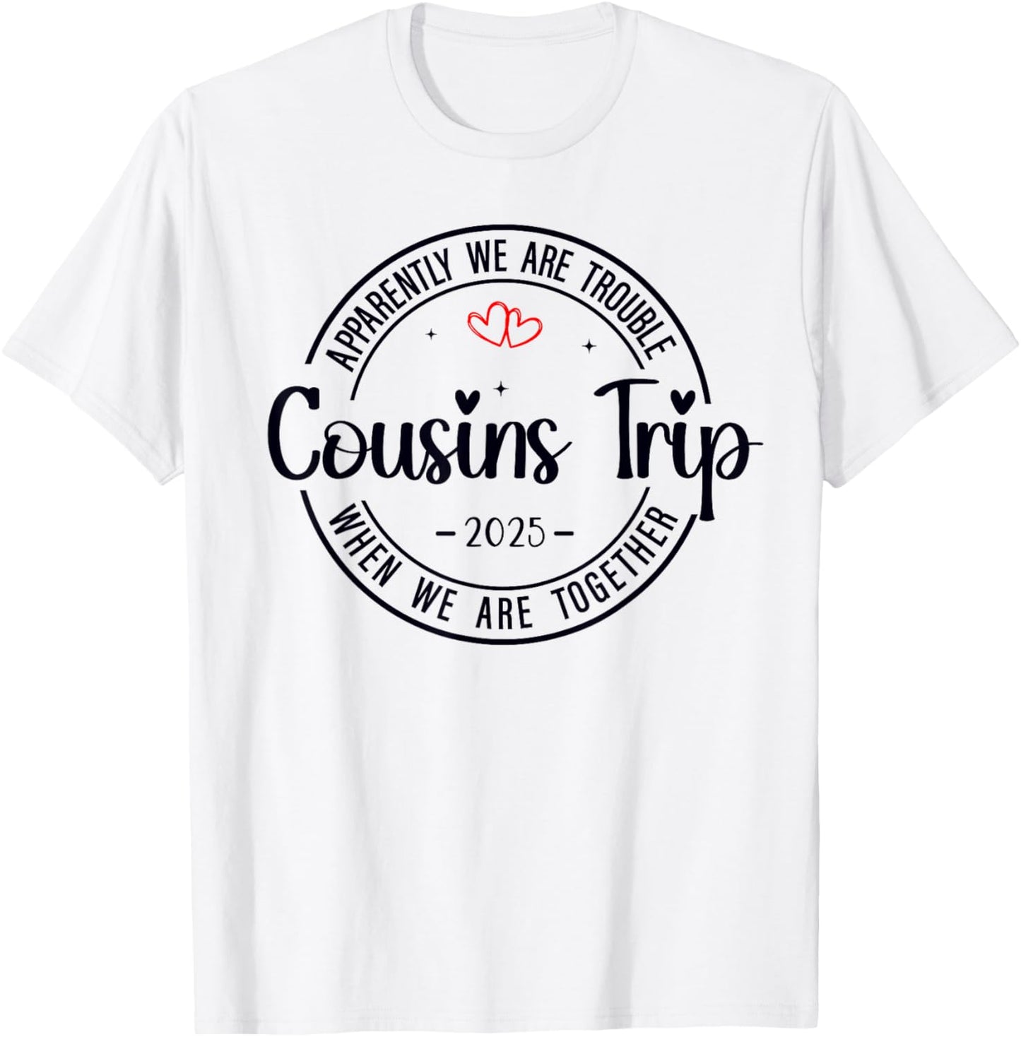Cousin Crew Trip 2025 Summer Family Reunion Weekend Vacation T-Shirt - T-Shirt | White