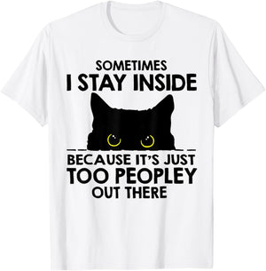 Black Cat Sometimes I Stay Inside Because It's Too Peopley T-Shirt - T-Shirt | White