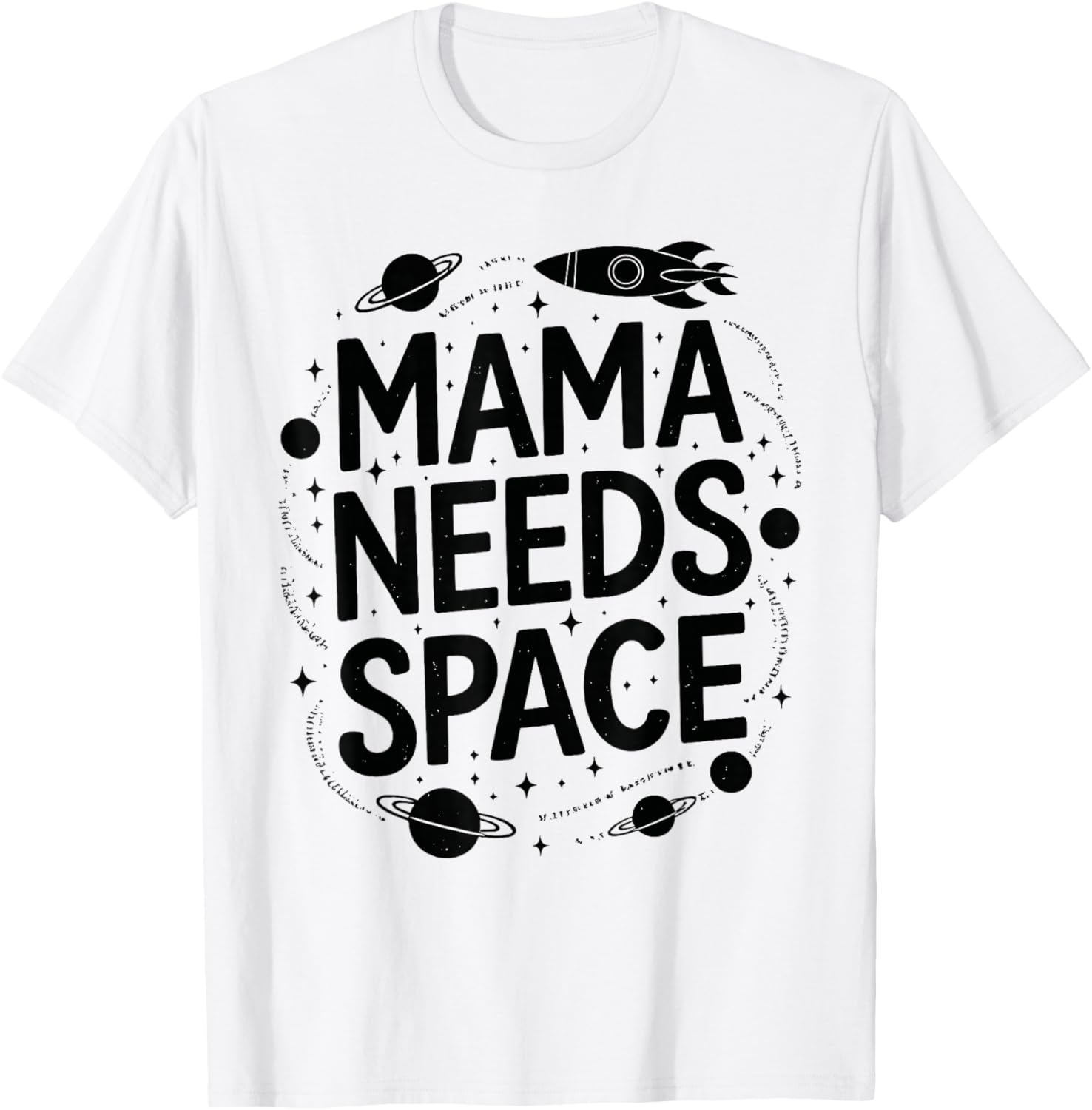 Mama Needs Space T Shirt Fun Apparel for Moms T-Shirt - T-Shirt | White