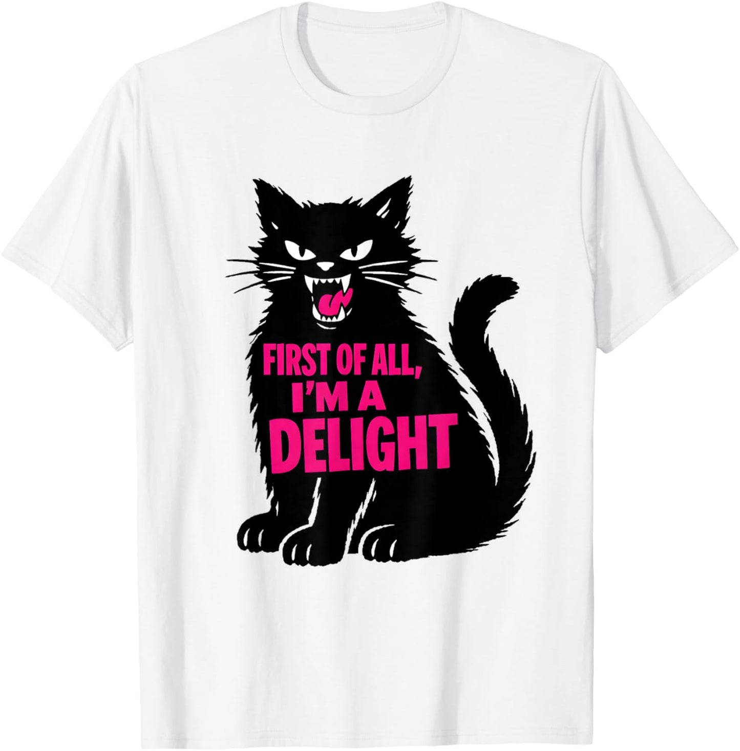 Black Cat Lover Sassy Sarcasm First of All I'm A Delight T-Shirt - T-Shirt | White