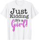 Just Kidding It's a Girl ! Gender Reveal T-Shirt - T-Shirt | White