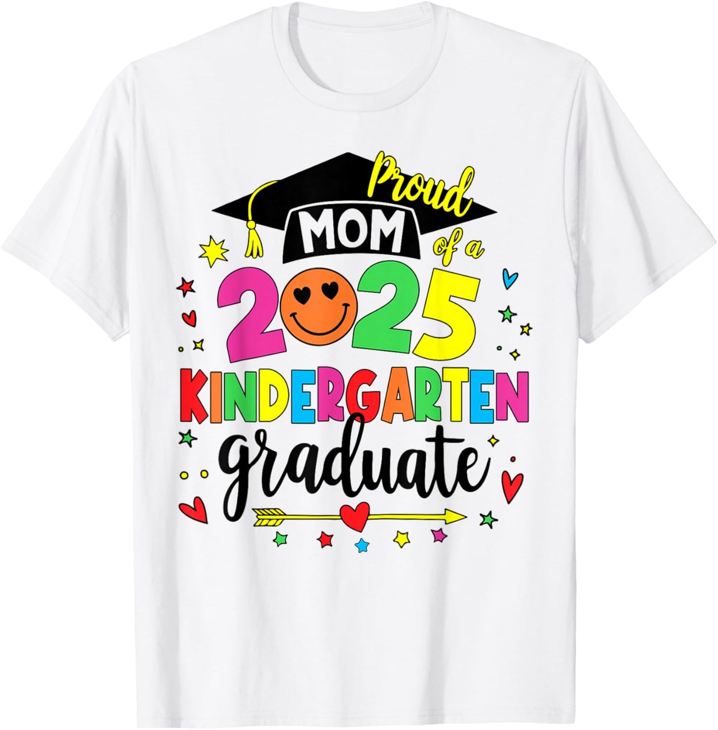 Proud Mom Class Of 2025 Kindergarten Graduate Last Day T-Shirt - T-Shirt | White