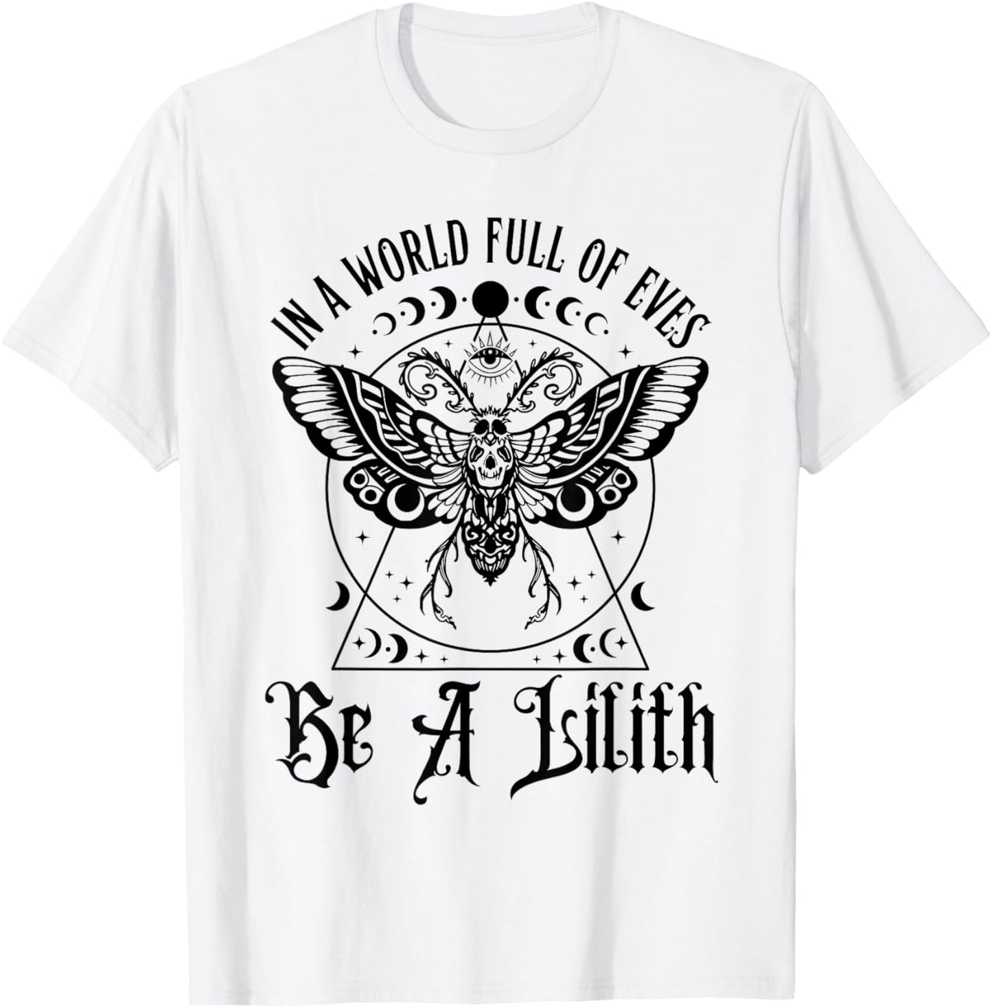 In A World Full Of Eves Be A Lilith T-Shirt - T-Shirt | White