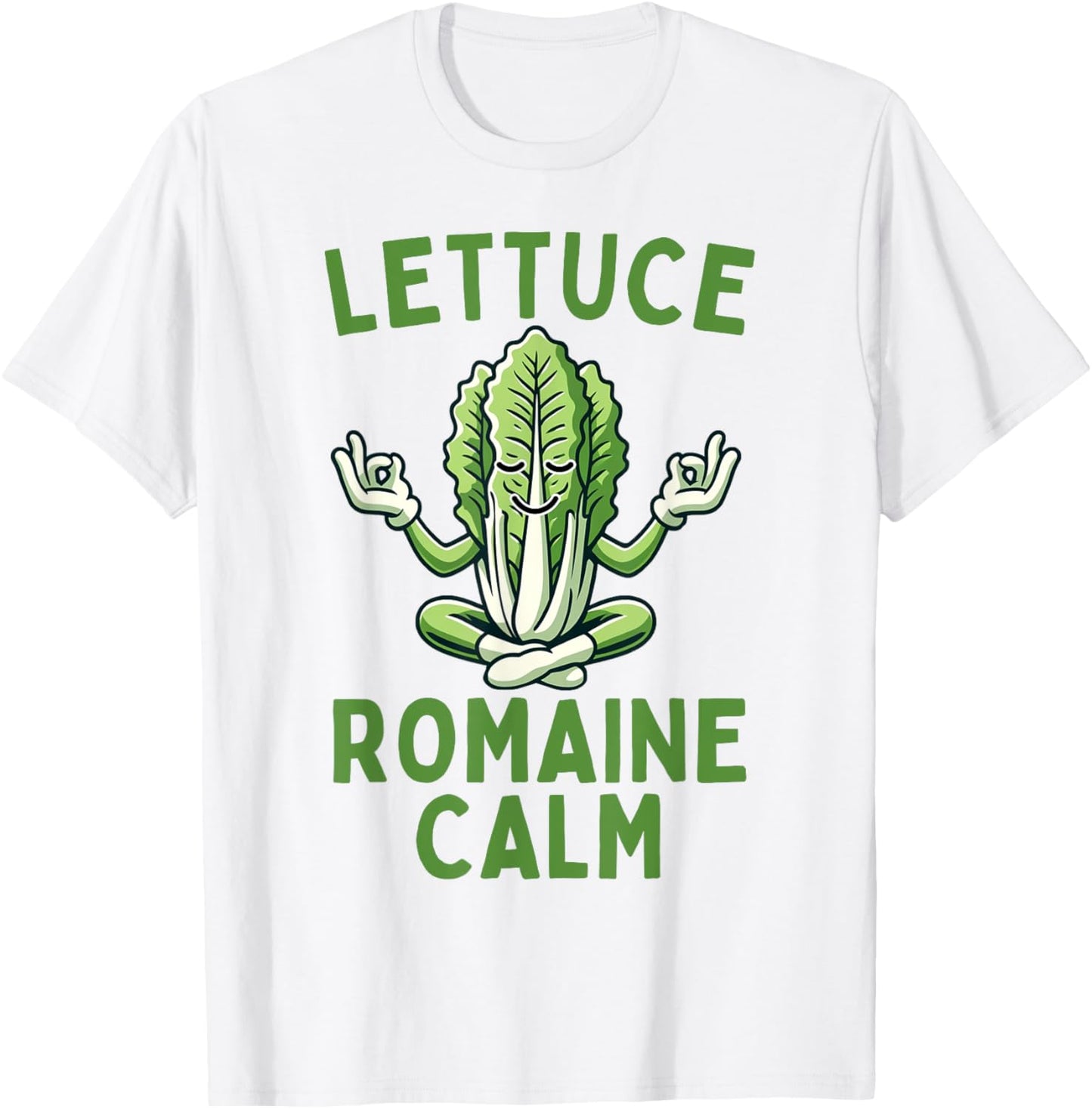 Lettuce Romaine Calm Vegetarian Vegan Veggie Yoga Lover T-Shirt - T-Shirt | White