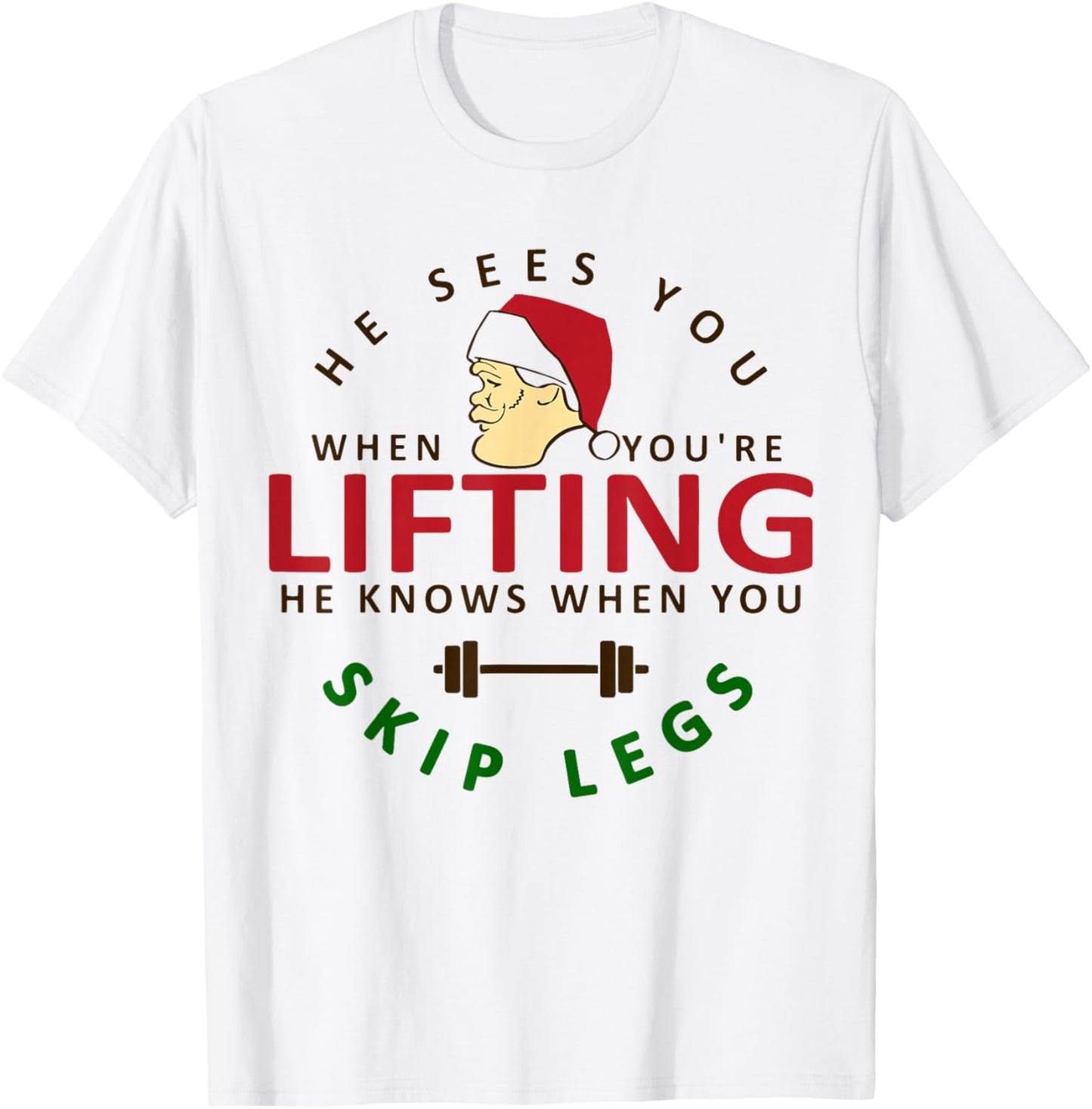 He Sees You When You're Lifting, Christmas Gym Bodybuilding T-Shirt - T-Shirt | White
