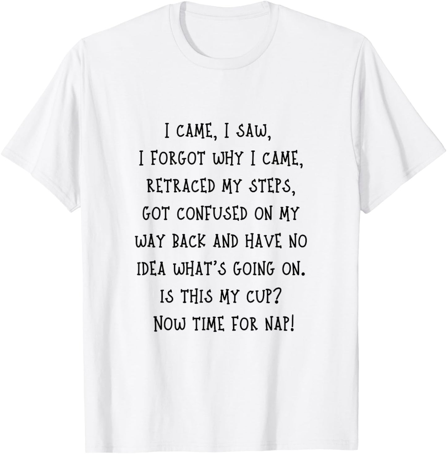 Funny Senior Citizen Elderly Person Humor I Came I Saw Quote T-Shirt - T-Shirt | White