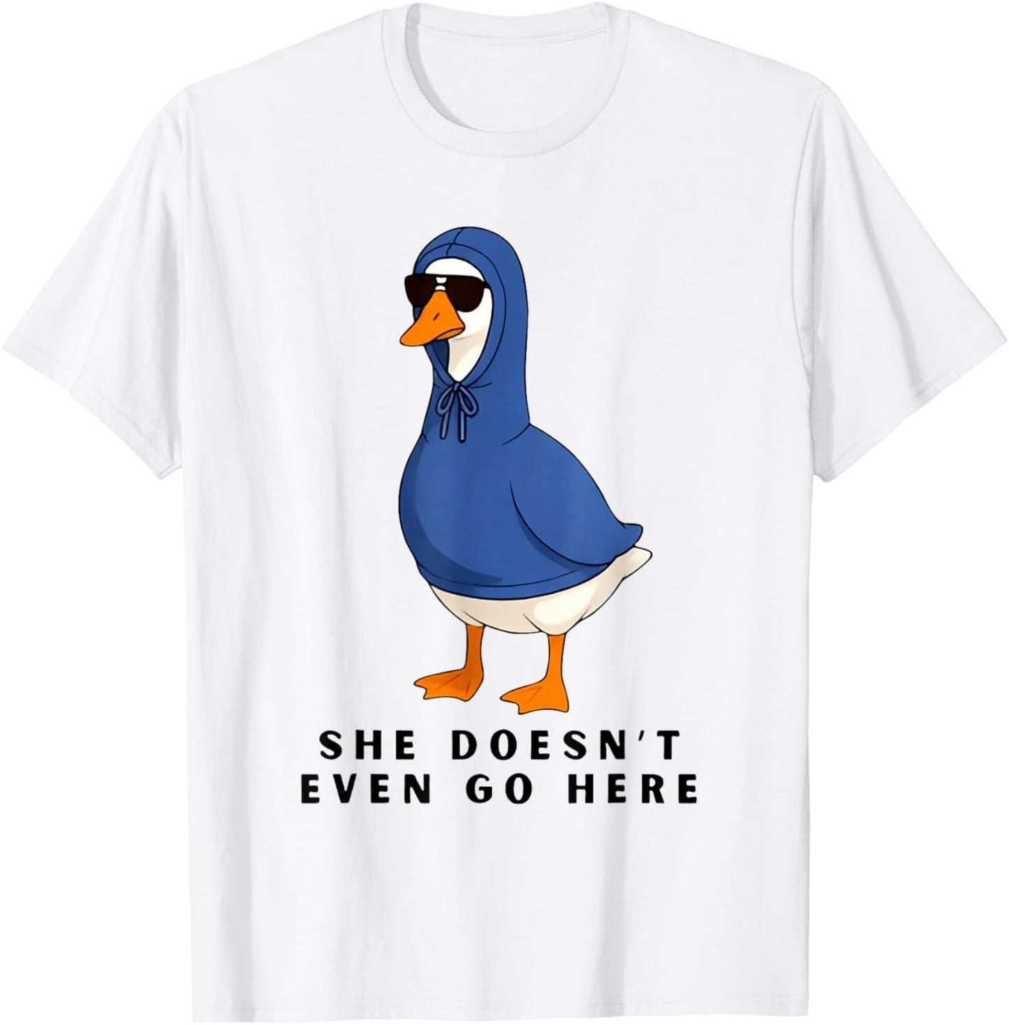 She Doesn’t Even Go Here Goose Meme Funny Sarcastic Quote T-Shirt - T-Shirt | White
