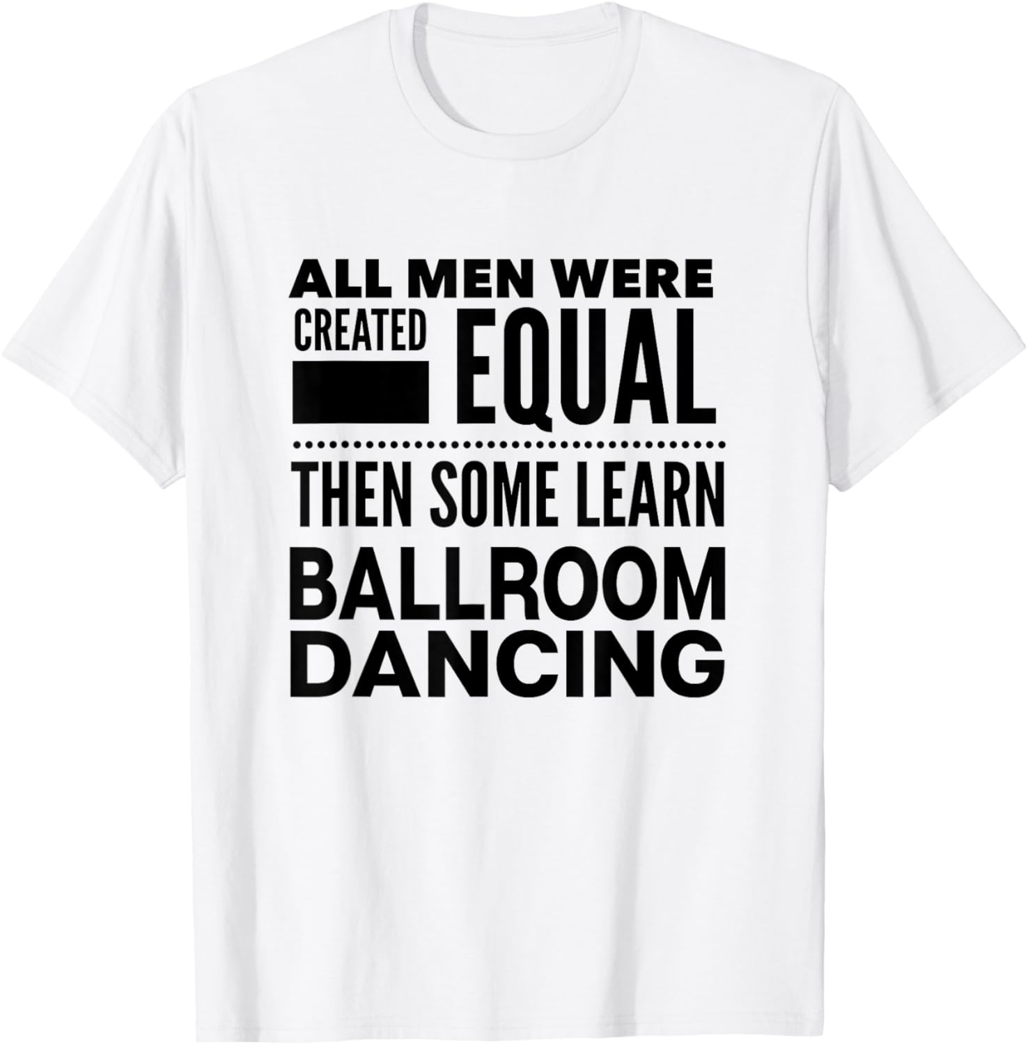 Ballroom Dancing Men's Funny Statement Dancers Waltz Foxtrot T-Shirt - T-Shirt | White