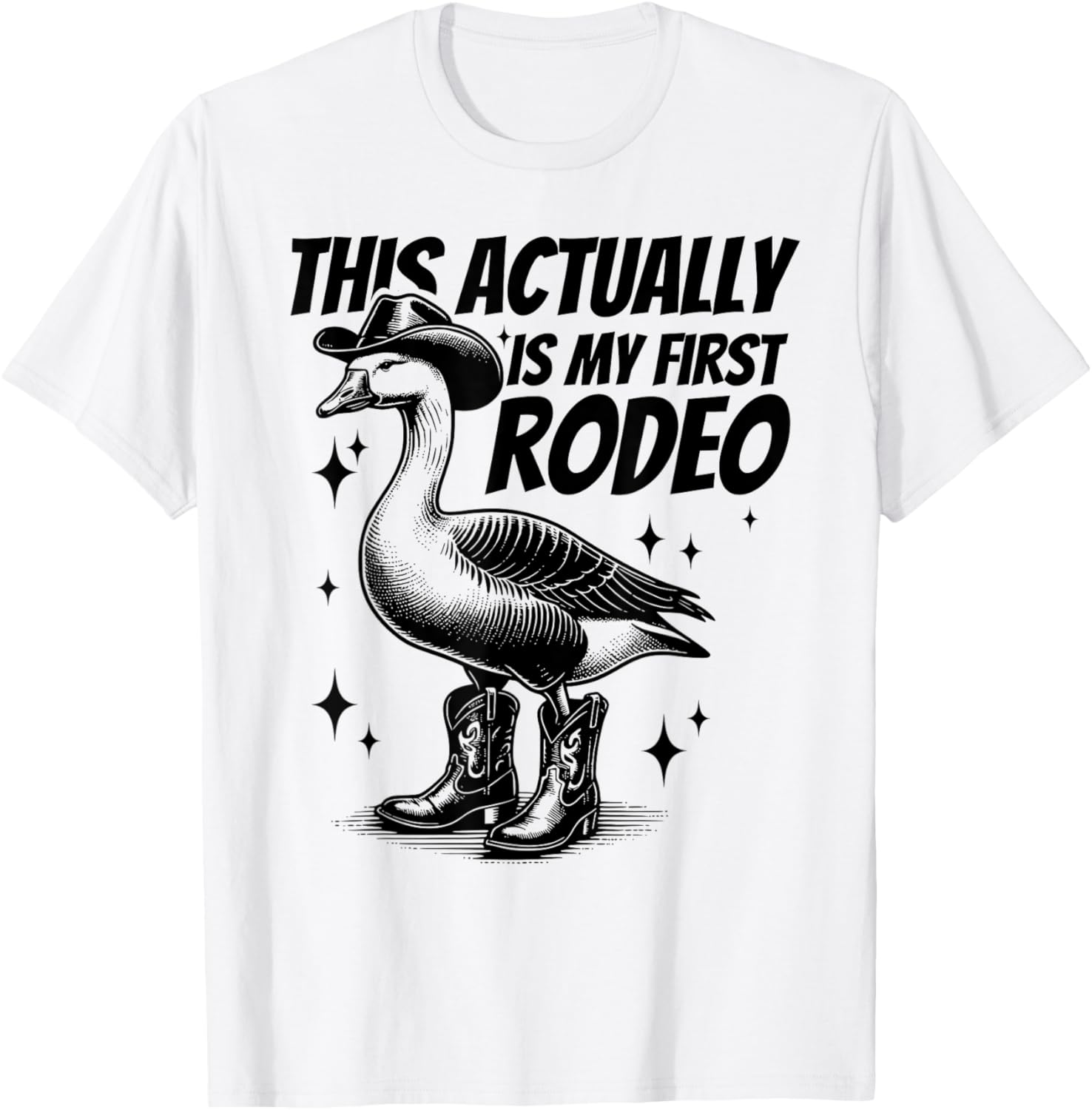 This Actually Is My First Rodeo Funny Goose Cowboy Western T-Shirt - T-Shirt | White